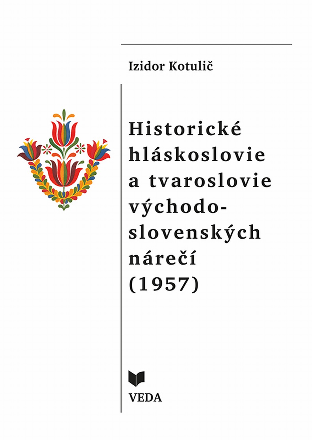 Historick� hl�skoslovie a tvaroslovie v�chodo - slovensk�ch n�re�� (1957)
