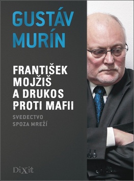 Franti�ek Moj�i� a DRUKOS proti mafii