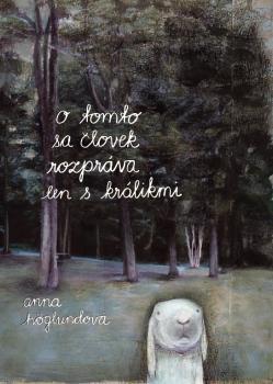O tomto sa �lovek rozpr�va len s kr�likm
