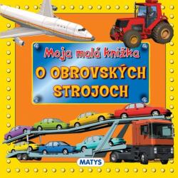 Moja mal� kni�ka o obrovsk�ch strojoch