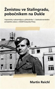 �enistou ve Stalingradu, pobo�n�kem na Dukle