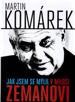 Jak jsem se zm�lil v Milo�i Zemanovi