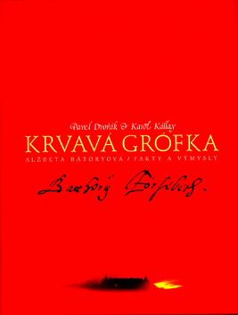 Krvav� gr�fka. Al�beta B�toryov� / Fakty a v�mysly