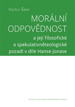 Mor�ln� odpov�dnosta jej� filosofick� a spekulativn�teologick� pozad� v d�le Hanse Jonase
