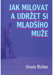 Jak milovat a udr�et si mlad��ho mu�e
