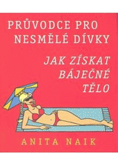 Pr�vodce pro nesm�l� d�vky