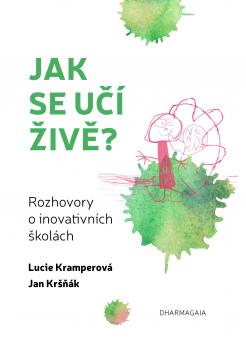 Jak se u�� �iv� - Rozhovory o inovativn�ch �kol�ch