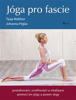 J�ga pro fascie - protahov�n�, uvol�ov�n� a vitalizace fasci� pomoc� jin-j�gy a powert-j�gy