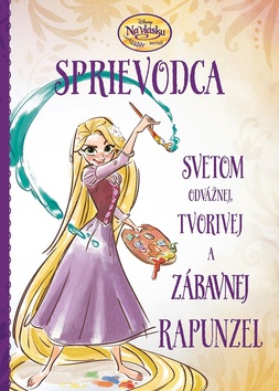 Na vl�sku - Sprievodca svetom odv�nej, tvorivej a z�bavnej Rapunzel