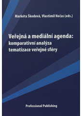 Ve�ejn� a medi�ln� agenda: komparativn� anal�za tematizace ve�ejn� sf�ry