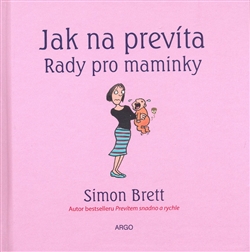 Jak na prev�ta. Rady pro maminky