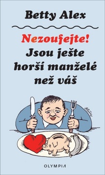 Nezoufejte! Jsou je�t� hor�� man�el�...