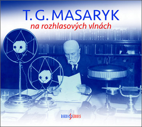CD T. G. Masaryk na rozhlasov�ch vln�ch