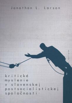 Kritick� myslenie v slovenskej postsocialistickej spolo�nosti