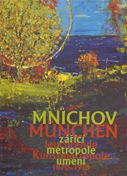 Mnichov - zc metropole umn 1870-1918 / Mnchen  leuchtende Kunstmetropole 18701918