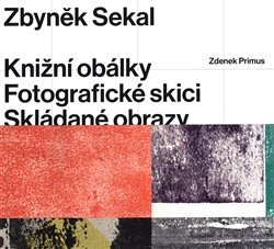 Zbyn�k Sekal: Kni�n� ob�lky - Fotografick� skici - Skl�dan� obrazy