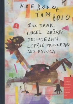 Kde bolo tam bolo �il drak. Chcel zo�ra� princeznu. Lep�ie princeznu ako princa.