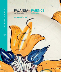Fajansa na Slovensku Faience in Slovakia