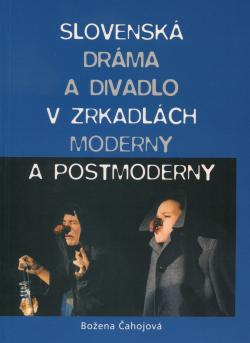 Slovensk� dr�ma a divadlo v zrkadle moderny a postmoderny