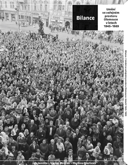 Bilance. Um�n� ve ve�ejn�m prostoru Olomouce v letech 1945�1989