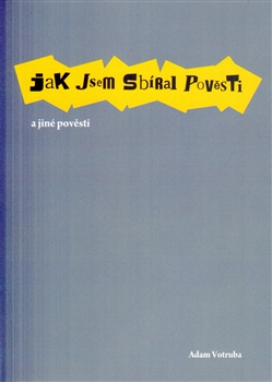 Jak jsem sb�ral pov�sti a jin� pov�sti