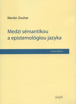Medzi s�mantikou a epistemol�giou jazyka
