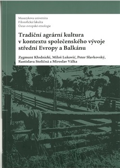 Tradi�n� agr�rn� kultura v kontextu spole�ensk�ho v�voje st�edn� Evropy a Balk�nu
