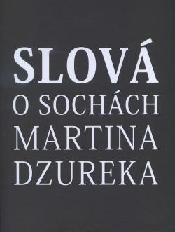 Slov� o soch�ch Martina Dzureka