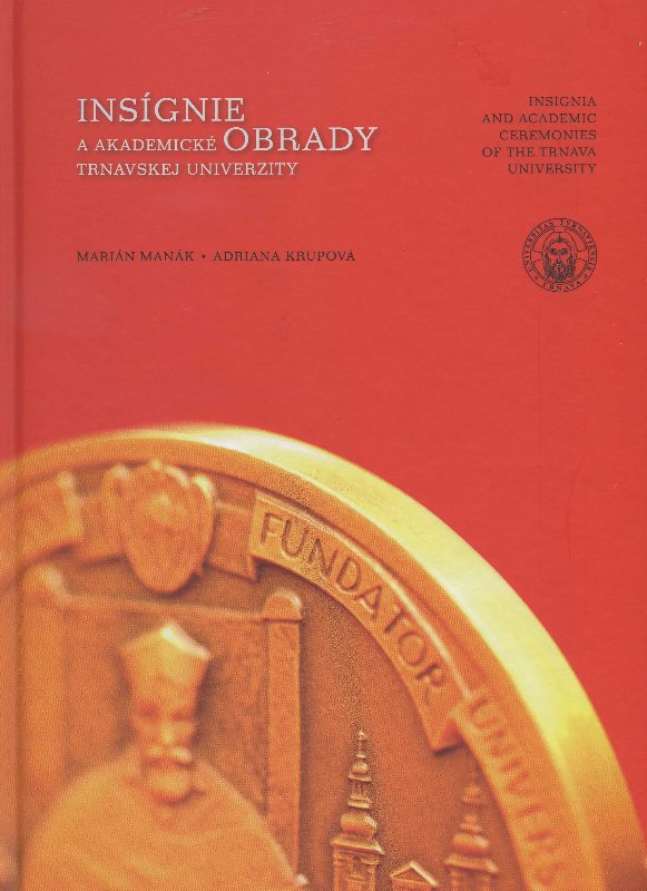 Ins�gnie a akademick� obrady Trnavskej univerzity/ Insignia and academic ceremonies of the trnava un