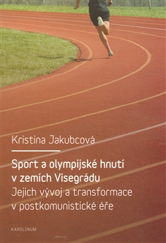 Sport a olympijsk� hnut� v zem�ch Visegr�du a jejich transformace v postkomunistick� ��e