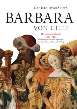 BARBARA VON CILLI Die Schwarze K�nigin (1392 - 1451)