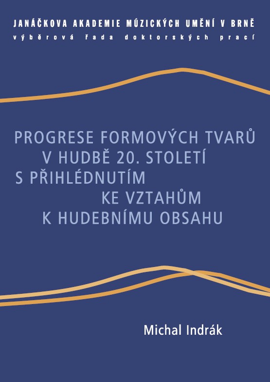 Progrese formov�ch tvar� v hudb� 20. stolet� s p�ihl�dnut�m ke vztah�m k hudebn�mu obsahu