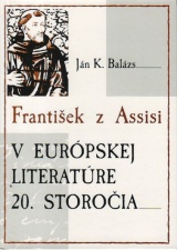 Franti�ek z Assisi v eur�pskej literat�re 20.storo�ia
