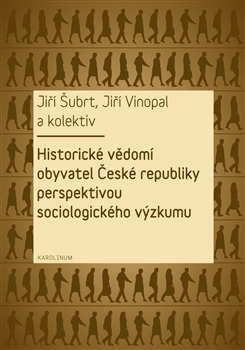 Historick� v�dom� obyvatel �esk� republiky perspektivou sociologick�ho v�zkumu