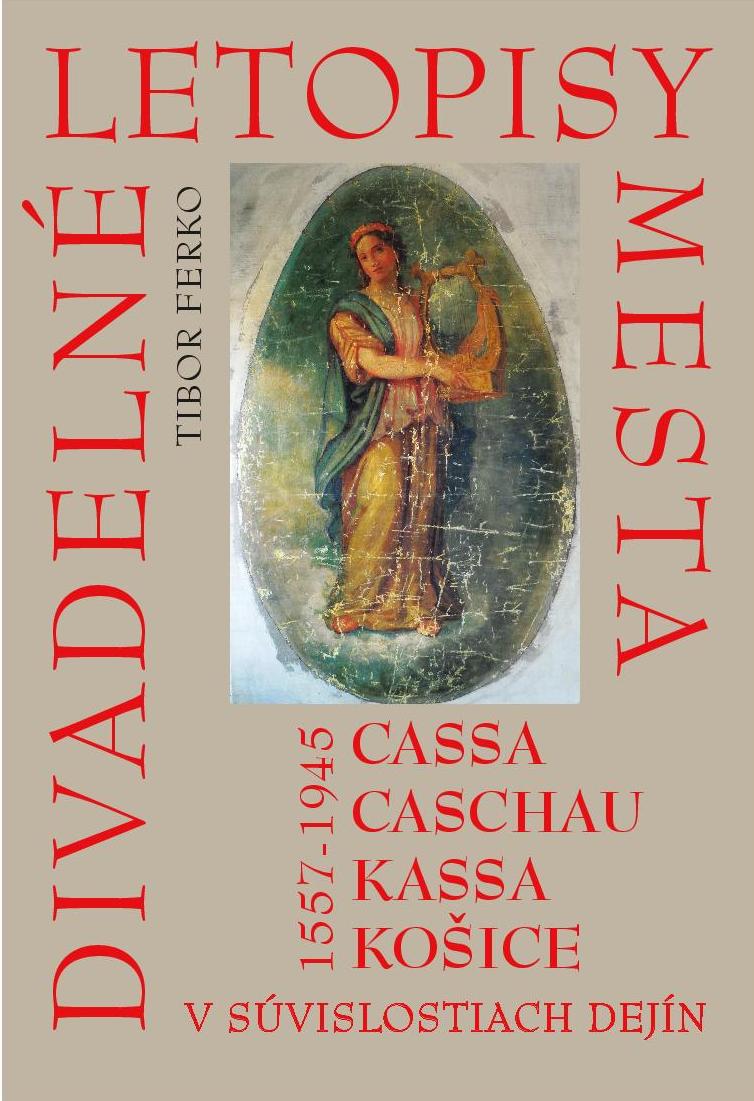 Divadeln� letopisy mesta Cassa, Caschau, Kassa, Ko�ice