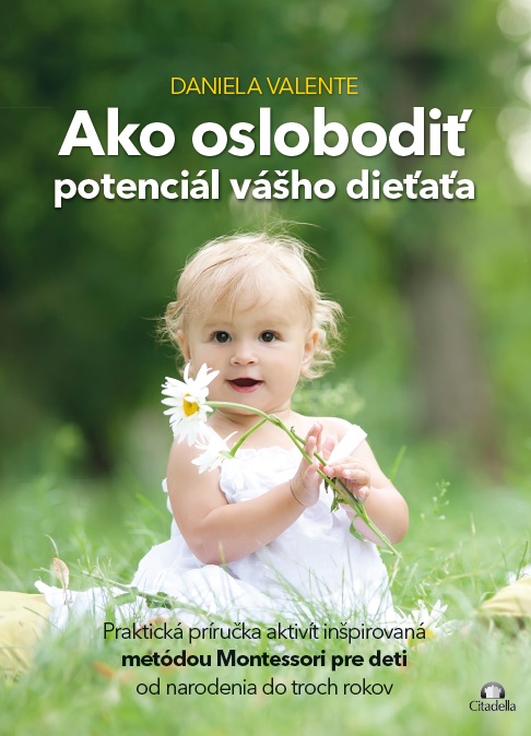 Ako oslobodi� potenci�l v�ho die�a�a od 0-3 rokov