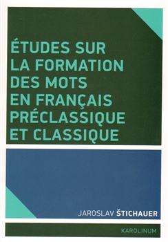 �tudes sur la formation des mots en francais pr�classique et classique