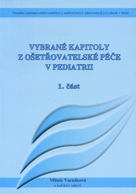 Vybran� kapitoly z o�et�ovatelsk� p��e v pediatrii I.