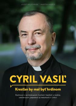 Cyril Vasi�: Kres�an by mal by� hrdinom