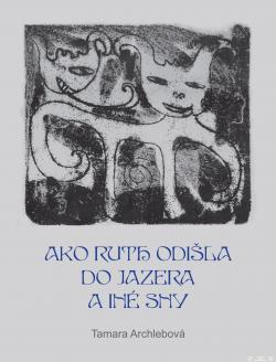 Ako Ruth odi�la do jazera a in� sny