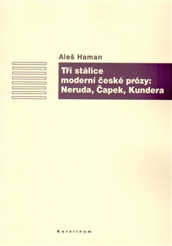 T�i st�lice modern� �esk� pr�zy: Neruda, �apek, Kundera