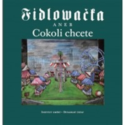 Fidlova�ka aneb Cokoli chcete