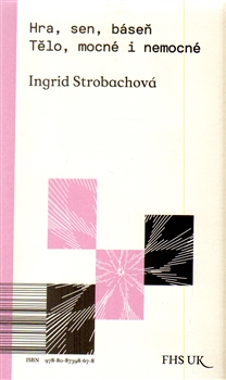 Hra, sen, b�se�. T�lo, mocn� i nemocn�