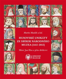 Husovsk� unik�ty ze sb�rek N�rodn�ho muzea (1415�2015)