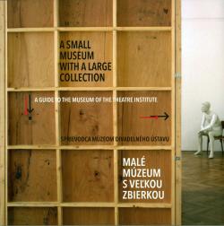 Sprievodca M�zeom Divadeln�ho �stavu A Guide to the Museum of the Theatre Institute