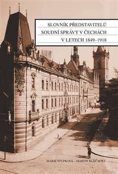 Slovn�k p�edstavitel� soudn� spr�vy v �ech�ch v letech 1849-1918