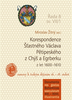 Korespondence ��astn�ho V�clava P�tipesk�ho z Ch�� a Egrberku z let 1600�1610 sv.VII 1