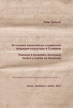 Pramene k byzantsko-slovanskej trad�cii a kult�re na Slovensku
