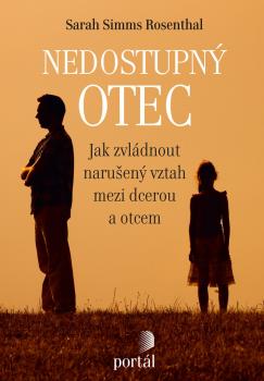 Nedostupn� otec - Jak zvl�dnout naru�en� vztah mezi dcerou a otcem