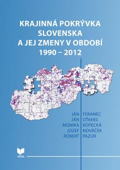 Krajinn� pokr�vka Slovenska a jej zmeny v obdob� 1990 2012